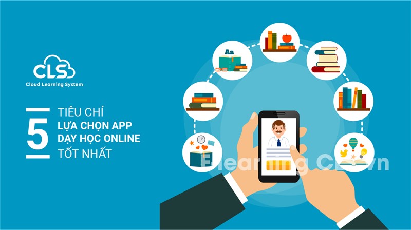 5 tiêu chí lựa chọn app dạy học online tốt nhất
