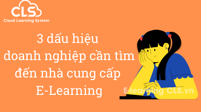 3 dấu hiệu doanh nghiệp cần tìm đến nhà cung cấp E-Learning