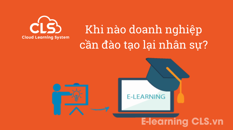 Khi nào doanh nghiệp cần đào tạo lại nhân sự?