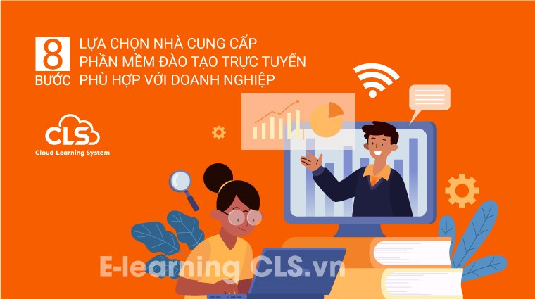8 bước lựa chọn nhà cung cấp phần mềm đào tạo trực tuyến phù hợp với doanh nghiệp