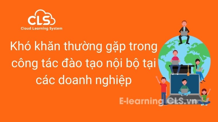 Khó khăn thường gặp trong công tác đào tạo nội bộ tại các doanh nghiệp