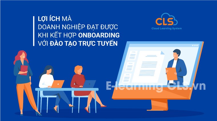 Lợi ích mà doanh nghiệp đạt được khi kết hợp Onboarding với đào tạo trực tuyến