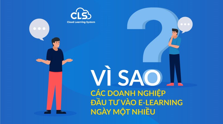 Vì sao các doanh nghiệp đầu tư E-Learning ngày một nhiều?