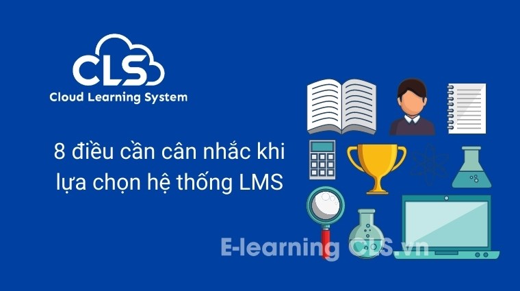 8 điều cần cân nhắc khi lựa chọn hệ thống LMS
