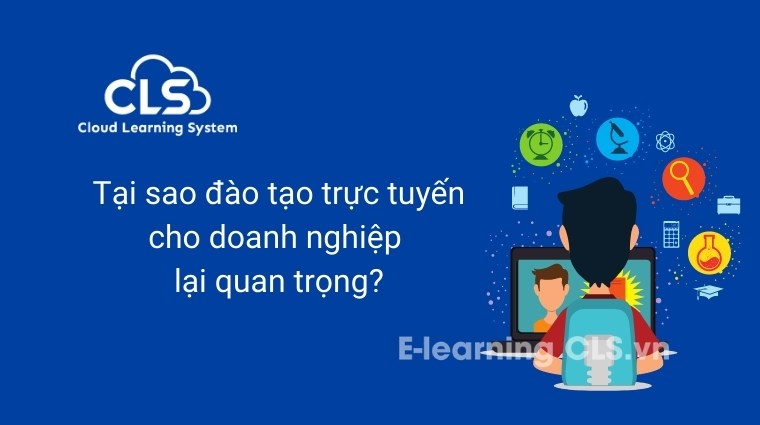 [HOT] Tại sao đào tạo trực tuyến cho doanh nghiệp lại quan trọng?
