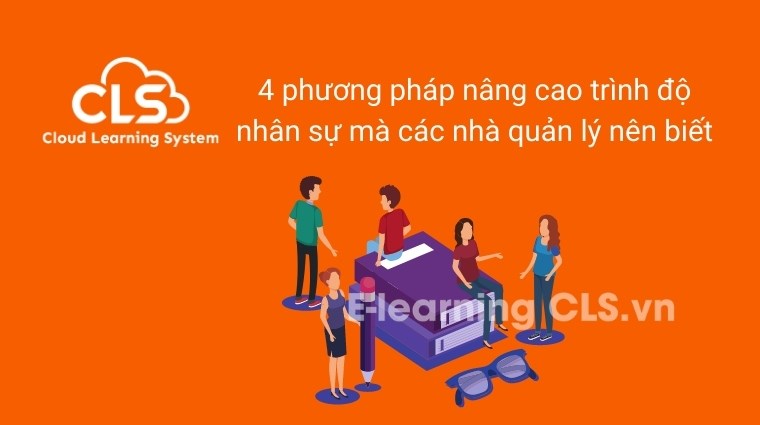 4 phương pháp nâng cao trình độ nhân sự mà các nhà quản lý nên biết
