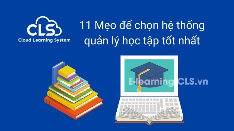 11 Mẹo để chọn hệ thống quản lý học tập tốt nhất