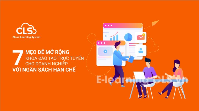 7 mẹo để mở rộng chương trình đào tạo trực tuyến cho doanh nghiệp với ngân sách hạn chế