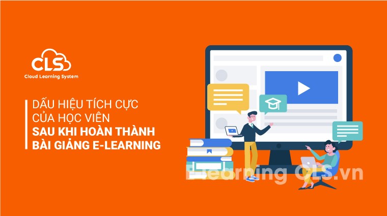 Dấu hiệu tích cực của học viên sau khi hoàn thành bài giảng E-Learning 