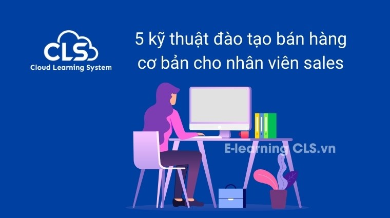 5 kỹ thuật đào tạo bán hàng cơ bản cho nhân viên sales