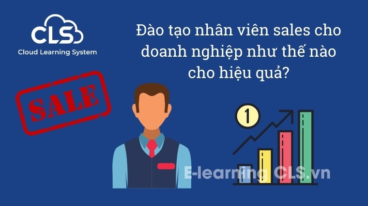Đào tạo nhân viên sales trong doanh nghiệp như thế nào cho hiệu quả?