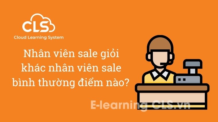 Nhân viên sales giỏi khác nhân viên sales bình thường điểm nào?