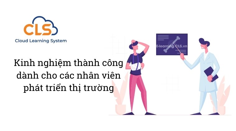 Kinh nghiệm thành công dành cho các nhân viên phát triển thị trường