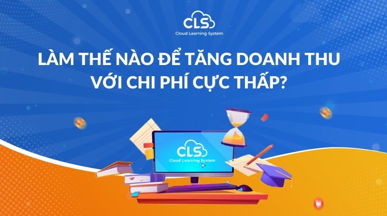 Làm thế nào để tăng doanh thu với chi phí cực thấp?