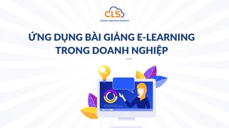 Ứng dụng bài giảng E-Learning trong doanh nghiệp