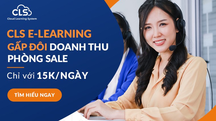 Gấp đôi doanh số phòng sales chỉ với 15k mỗi ngày cùng CLS E-Learning