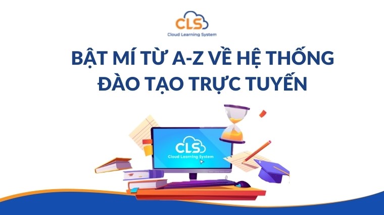 Bật mí từ A-Z về hệ thống đào tạo trực tuyến