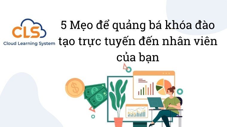 5 Mẹo để quảng bá khóa đào tạo trực tuyến đến nhân viên của bạn