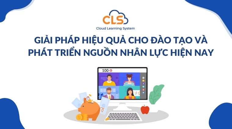 Giải pháp hiệu quả cho đào tạo và phát triển nguồn nhân lực hiện nay
