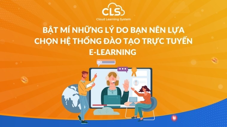 Bật mí những lý do bạn nên lựa chọn hệ thống đào tạo trực tuyến E-Learning 