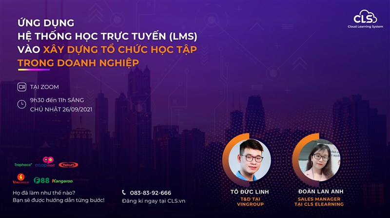 [WEBINAR CLS] ỨNG DỤNG HỆ THỐNG HỌC TRỰC TUYẾN (LMS) VÀO XÂY DỰNG TỔ CHỨC HỌC TẬP TRONG DOANH NGHIỆP