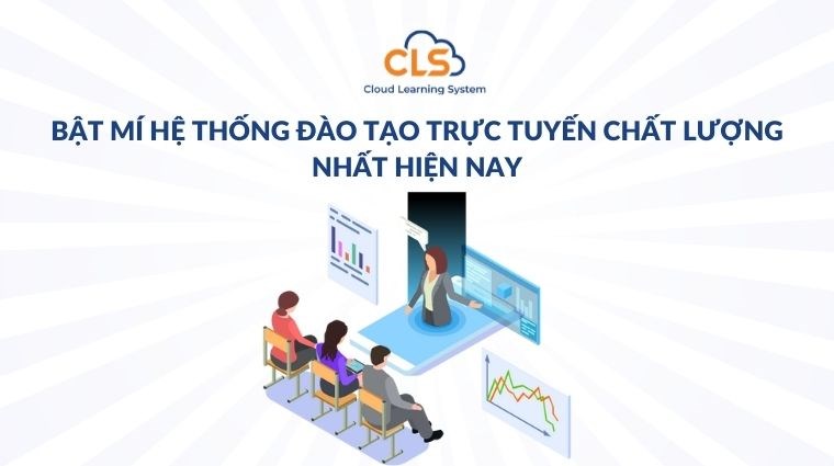 Bật mí hệ thống đào tạo trực tuyến chất lượng nhất hiện nay