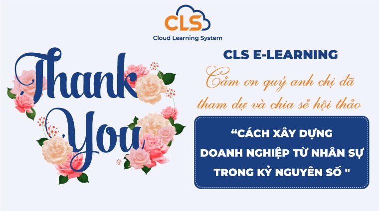 [Webinar] CLS E-Learning - Buổi chia sẻ thành công về việc xây dựng doanh nghiệp từ cốt lõi nhân sự