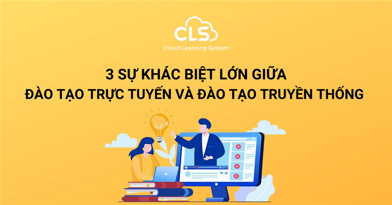 3 sự khác biệt lớn giữa đào tạo truyền thống và đào tạo trực tuyến 