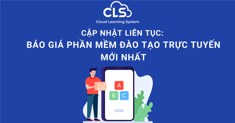 Cập nhật liên tục: Báo giá phần mềm đào tạo trực tuyến mới nhất