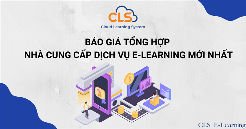 Báo giá tổng hợp nhà cung cấp dịch vụ E-learning mới nhất