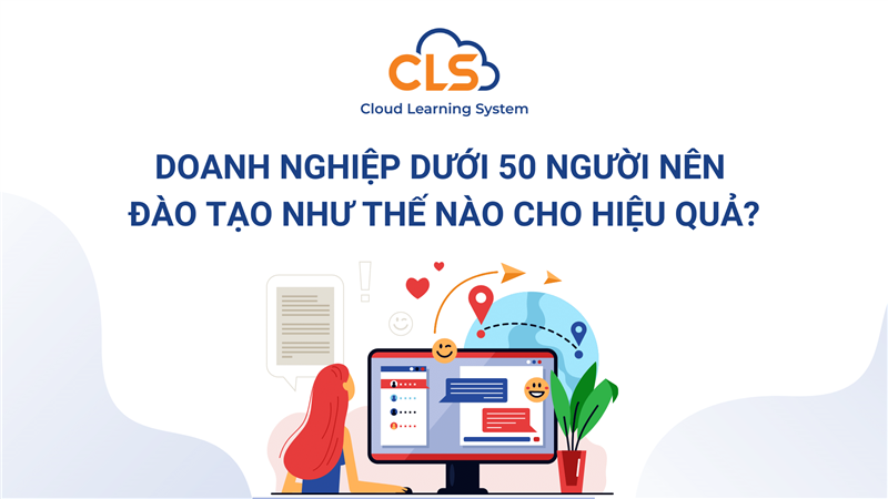 Doanh nghiệp dưới 50 người nên đào tạo như thế nào cho hiệu quả?