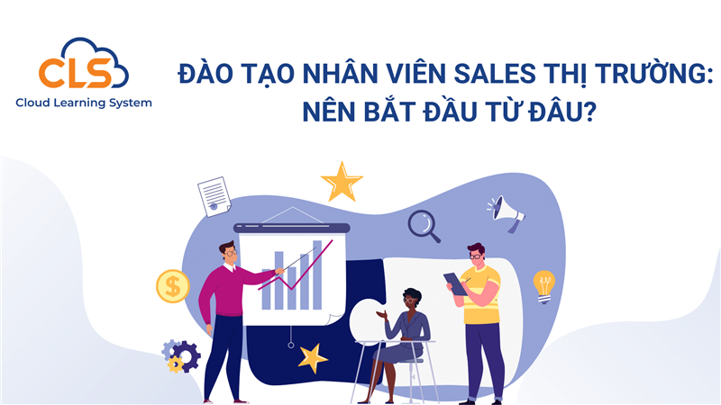 Đào tạo nhân viên sales thị trường: Nên bắt đầu từ đâu?