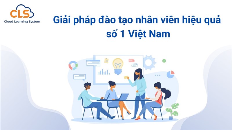 Giải pháp đào tạo nhân viên hiệu quả số 1 Việt Nam
