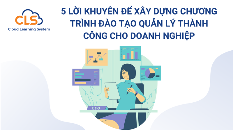5 lời khuyên để xây dựng chương trình đào tạo những nhà quản lý thành công cho doanh nghiệp