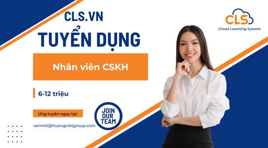 [HN] CLS.VN TUYỂN DỤNG VỊ TRÍ NHÂN VIÊN CSKH