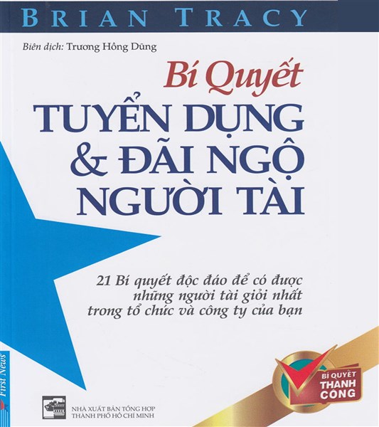 Bí quyết tuyển dụng và đãi ngộ người tài 