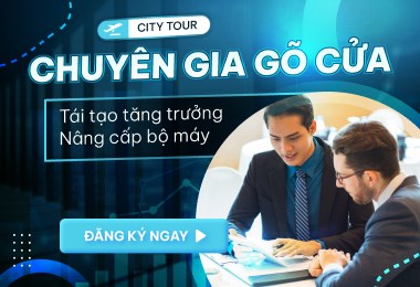 CITY TOUR - CHUYÊN GIA GÕ CỬA: NÂNG CẤP BỘ MÁY, TÁI TẠO TĂNG TRƯỞNG