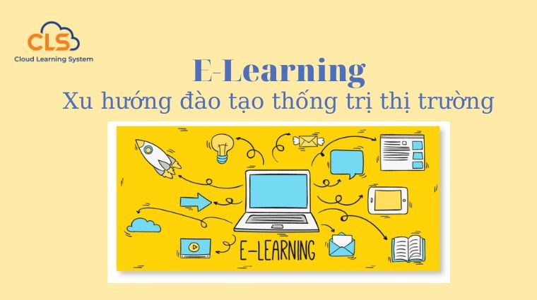  E-Learning Xu hướng đào tạo thống trị thị trường 