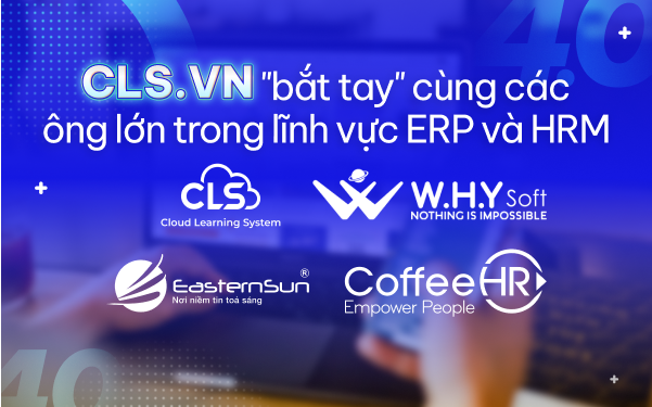 CLS.VN "bắt tay" cùng các ông lớn trong lĩnh vực ERP và HRM