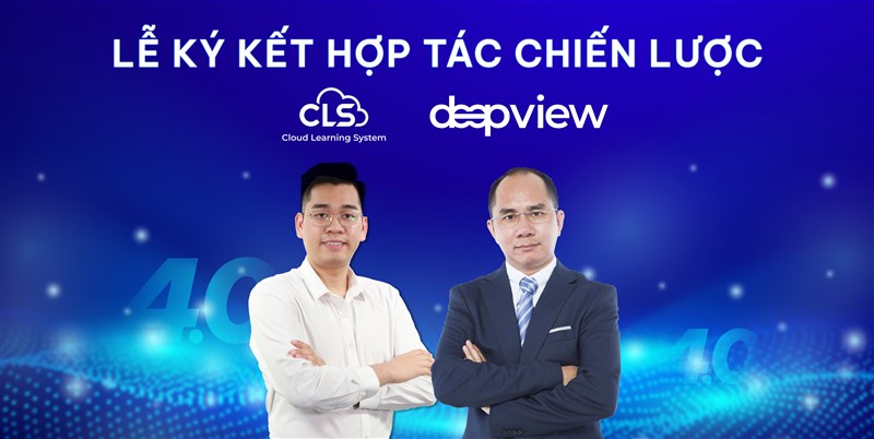 LỄ KÝ KẾT THỎA THUẬN HỢP TÁC CHIẾN LƯỢC GIỮA CLS.VN VÀ DEEPVIEW