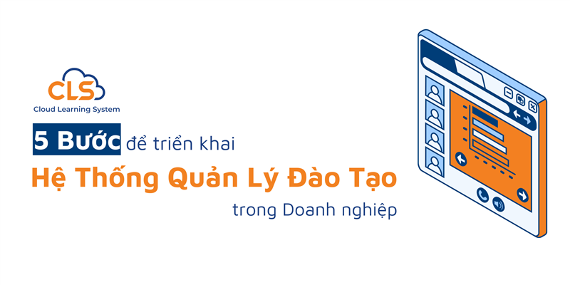 5 Bước Để Triển Khai Hệ Thống Quản Lý Đào Tạo Trong Doanh Nghiệp