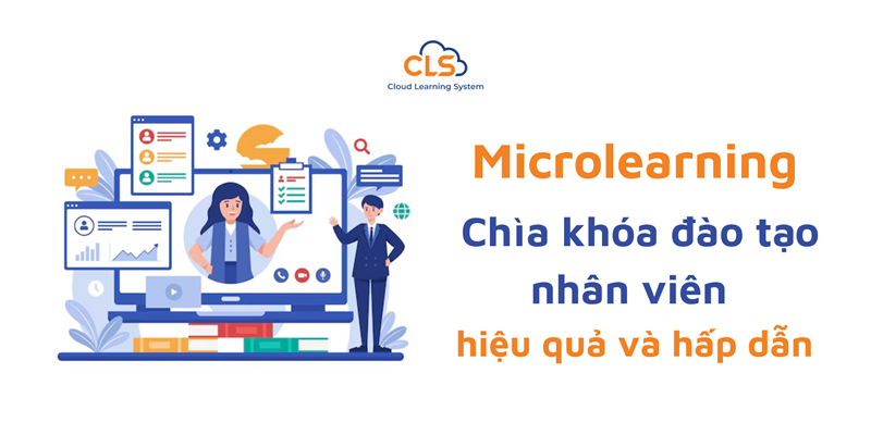 Microlearning: Chìa Khóa Đào Tạo Nhân Viên Hiệu Quả Và Hấp Dẫn
