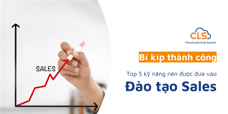 Bí Kíp Thành Công: Top 5 Kỹ Năng Nên Được Đưa Vào Đào Tạo Sales