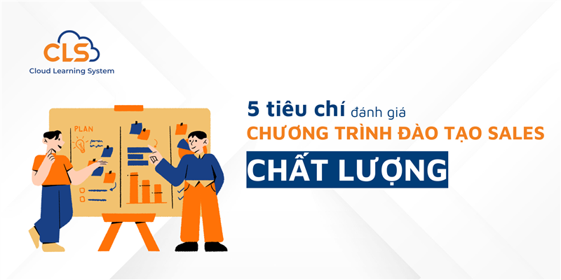 5 Tiêu Chí Đánh Giá Chương Trình Đào Tạo Sales Chất Lượng