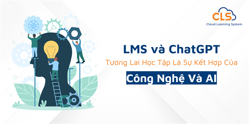 LMS và ChatGPT: Tương Lai Học Tập Là Sự Kết Hợp Của Công Nghệ Và AI