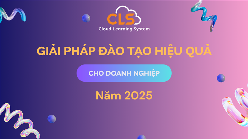Giải pháp đào tạo hiệu quả cho doanh nghiệp năm 2025
