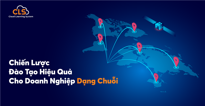 Chiến Lược Đào Tạo Hiệu Quả Cho Doanh Nghiệp Dạng Chuỗi