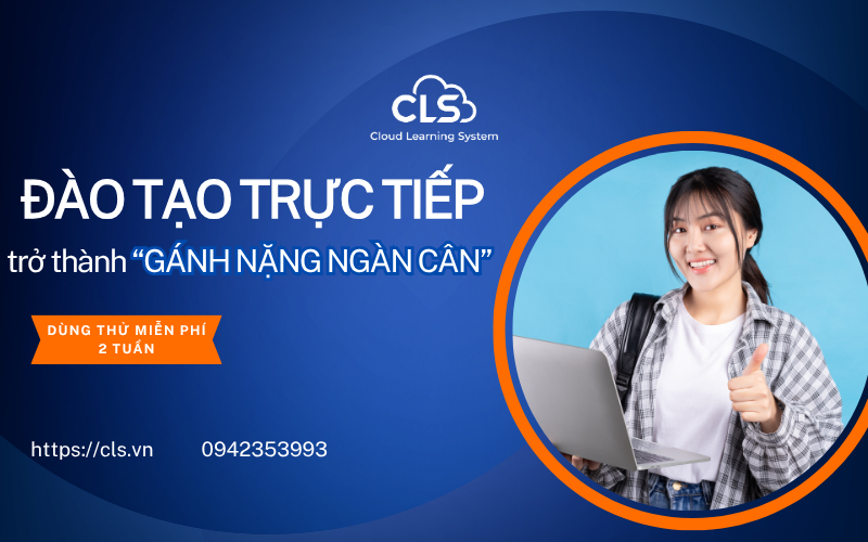 Khi Đào Tạo Trực Tiếp Trở Thành “GÁNH NẶNG NGÀN CÂN” Chứ Không Còn Là Giải Pháp