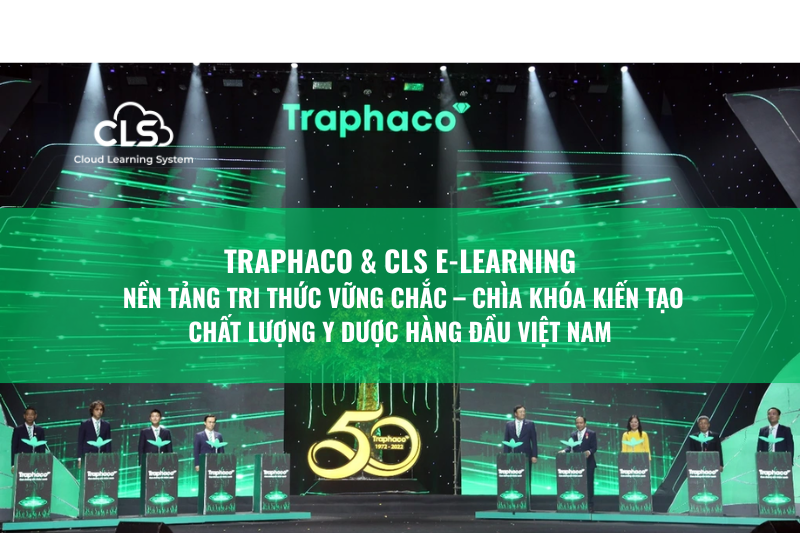 Traphaco & CLS E-Learning: A Solid Knowledge Platform – Unlocking Leading Pharmaceutical Excellence in Vietnam