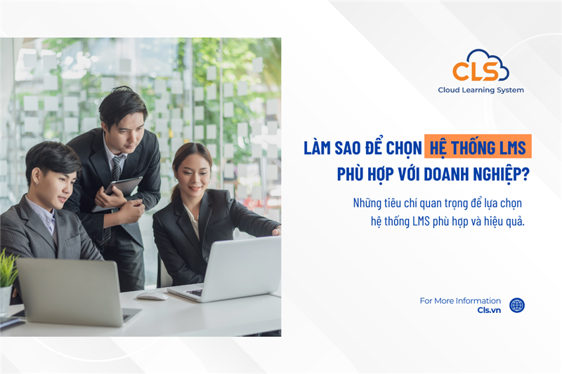 Làm Sao Để Chọn Hệ Thống LMS Phù Hợp Nhất Với Quy Mô Và Đặc Thù Doanh Nghiệp Của Bạn?